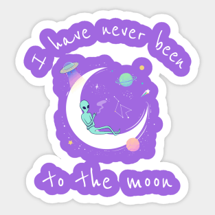 I have never been to the moon Sticker